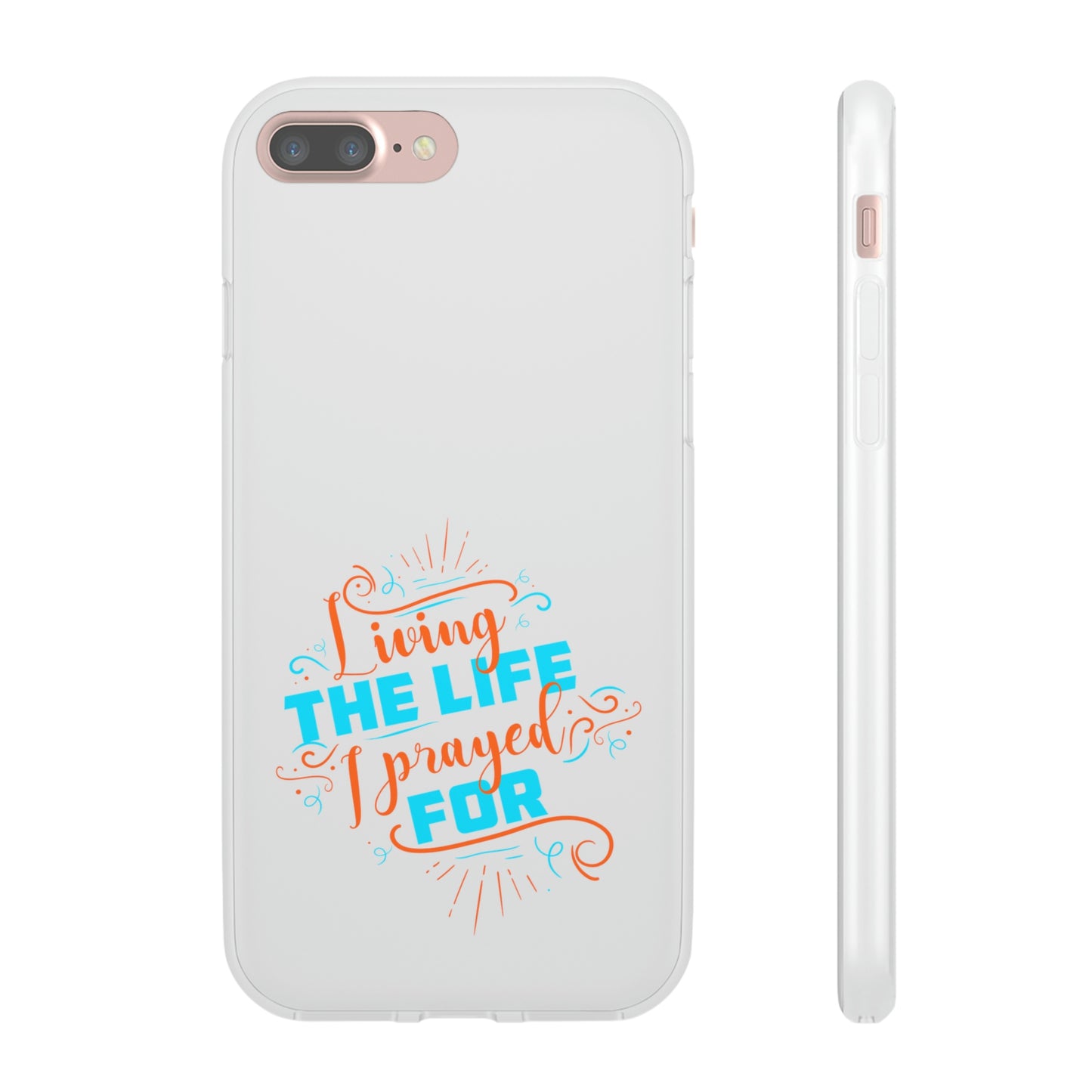 Living The Life I Prayed For Flexi Phone Case