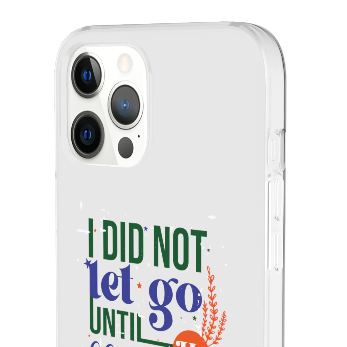 I Did Not Let Go Until He Blessed Me Flexi Phone Case. compatible with select IPhone & Samsung Galaxy Phones Printify