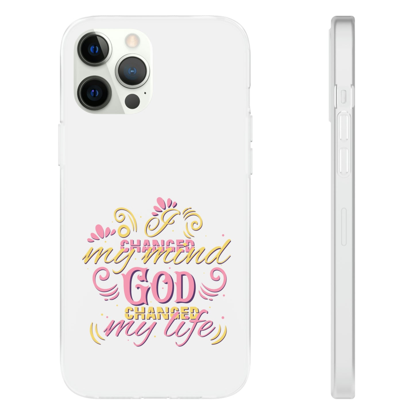 I Changed My Mind God Changed My Life Flexi Phone Case