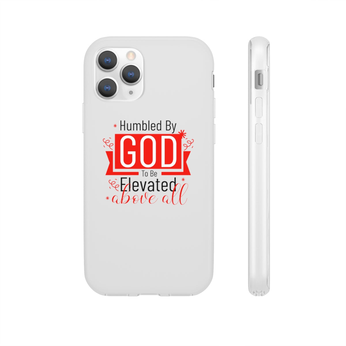 Humbled by God To Be Elevated Above All Flexi Phone Case  compatible with select IPhone & Samsung Galaxy Phones Printify