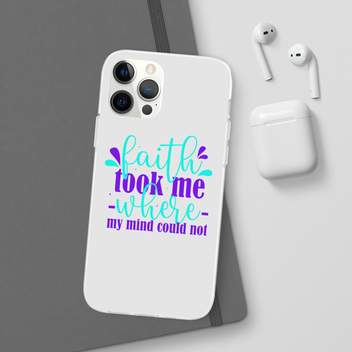 Faith Took Me Where My Mind Could Not  Flexi Phone Case.compatible with select IPhone & Samsung Galaxy Phones Printify