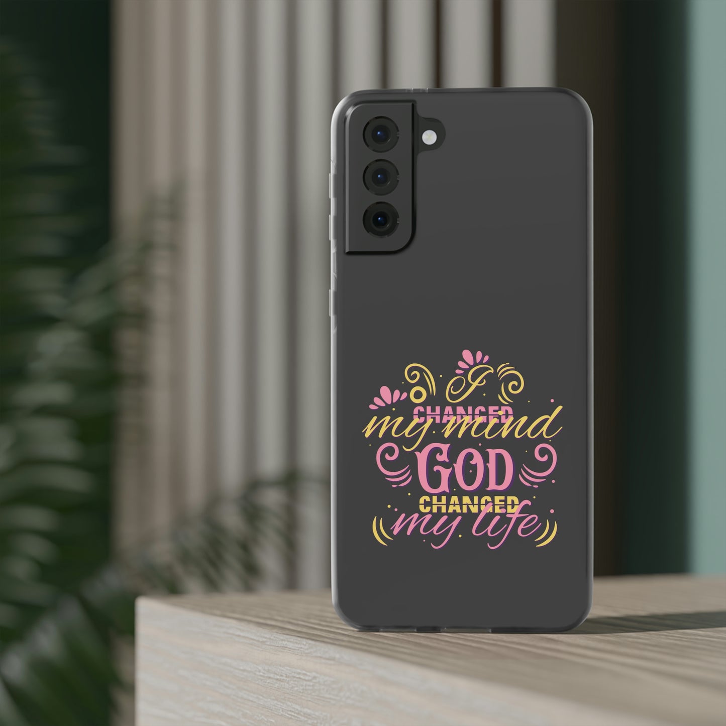 I Changed My Mind God Changed My Life Flexi Phone Case