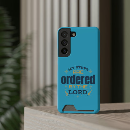 My Steps Are Ordered By The Lord Phone Case With Card Holder