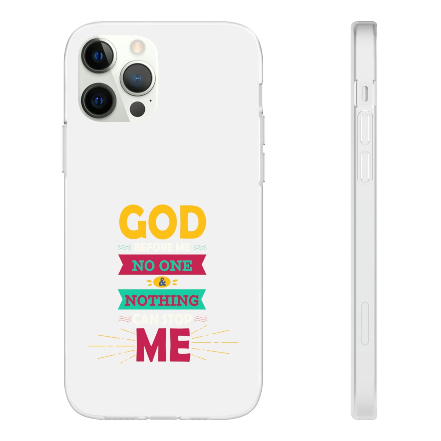 God Before Me No One & Nothing Can Stop Me Flexi Phone Case