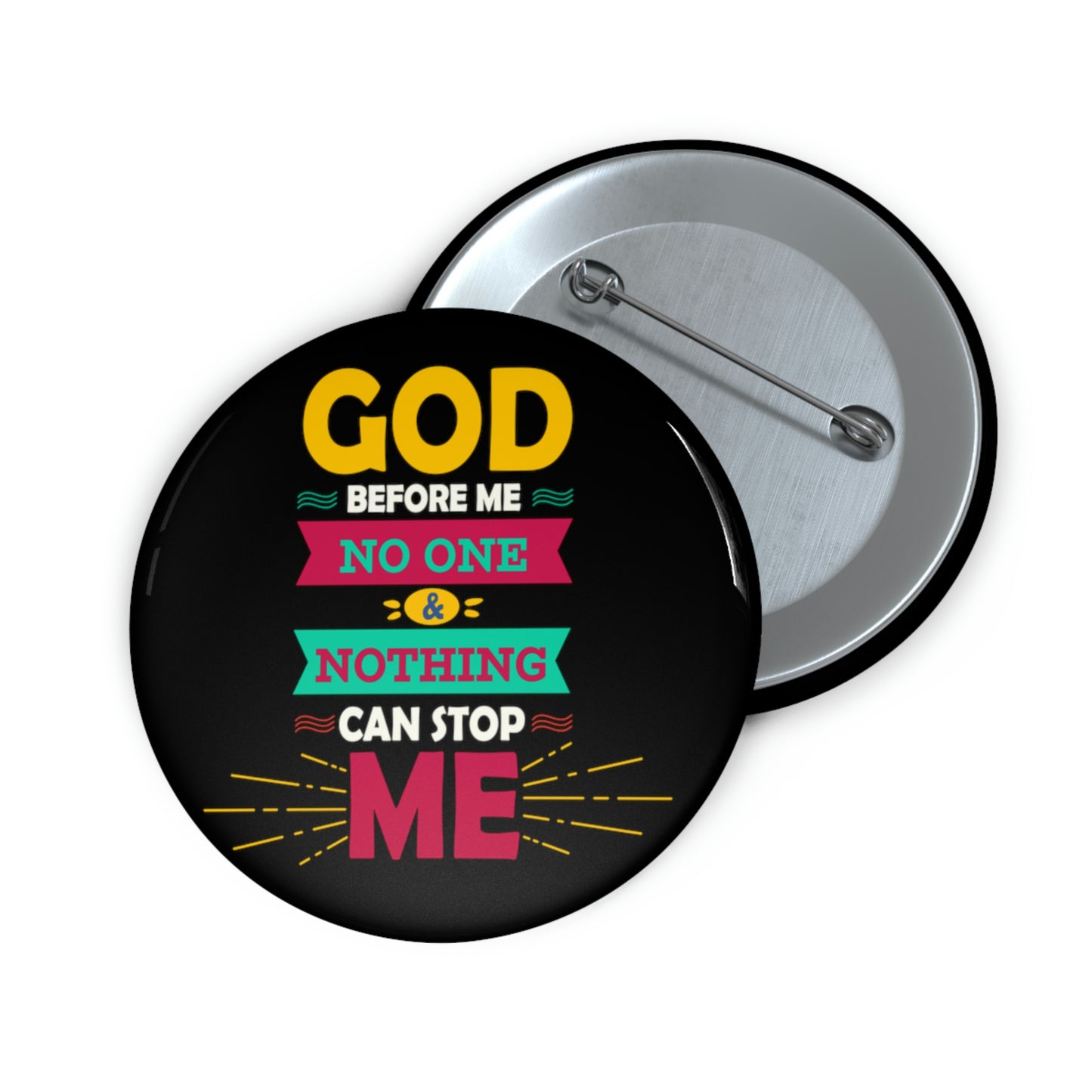 God Before Me No One & Nothing Can Stop Me Pin Button