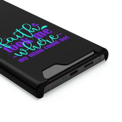 Faith Took Me Where My Mind Could Not Phone Case With Card Holder