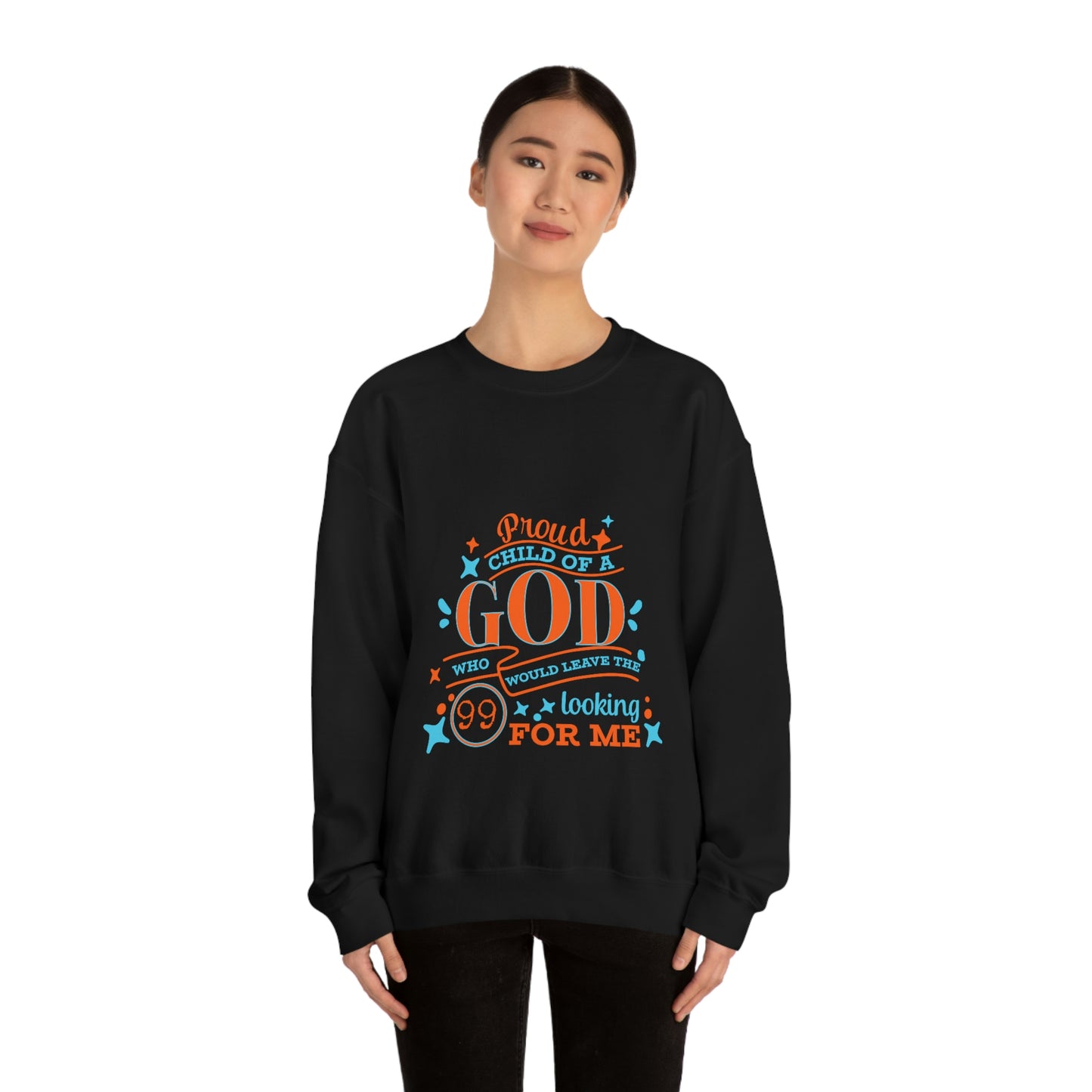 Proud Child Of A God Who Would Leave the 99 Looking For Me Unisex Heavy Blend™ Crewneck Sweatshirt