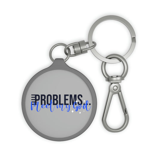 Problems Meet My God Key Fob