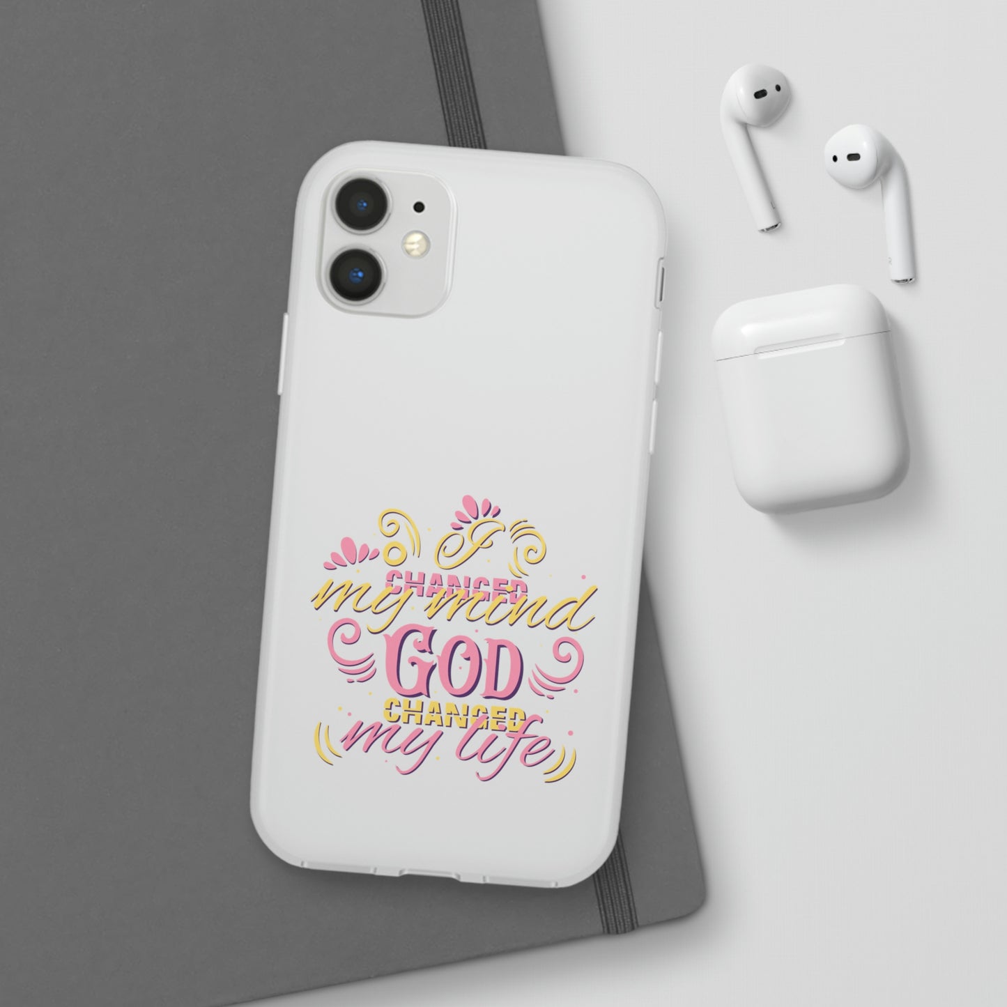 I Changed My Mind God Changed My Life Flexi Phone Case