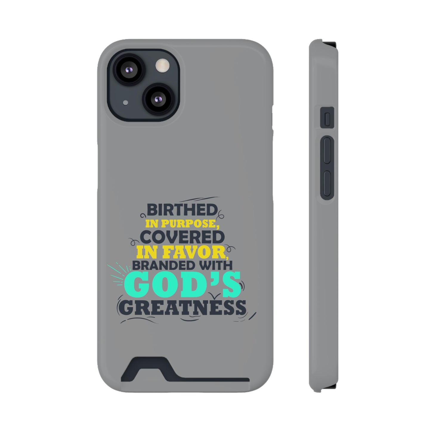 Birthed In Purpose, Covered in Favor, Branded With God's Greatness Phone Case With Card Holder