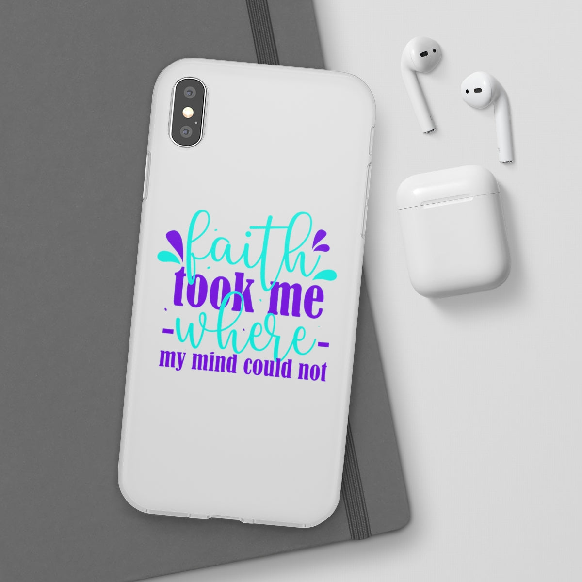 Faith Took Me Where My Mind Could Not  Flexi Phone Case.compatible with select IPhone & Samsung Galaxy Phones Printify