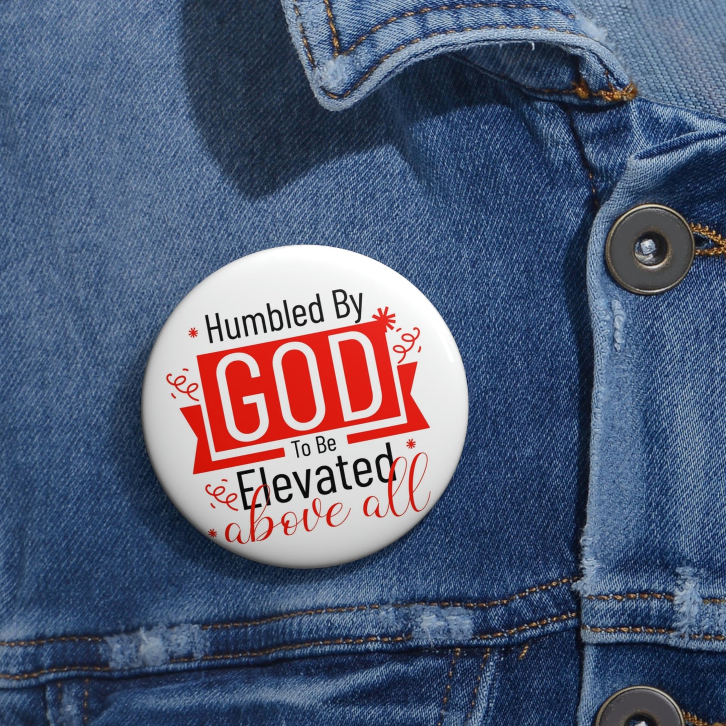 Humbled By God To Be Elevated Above All Pin Button