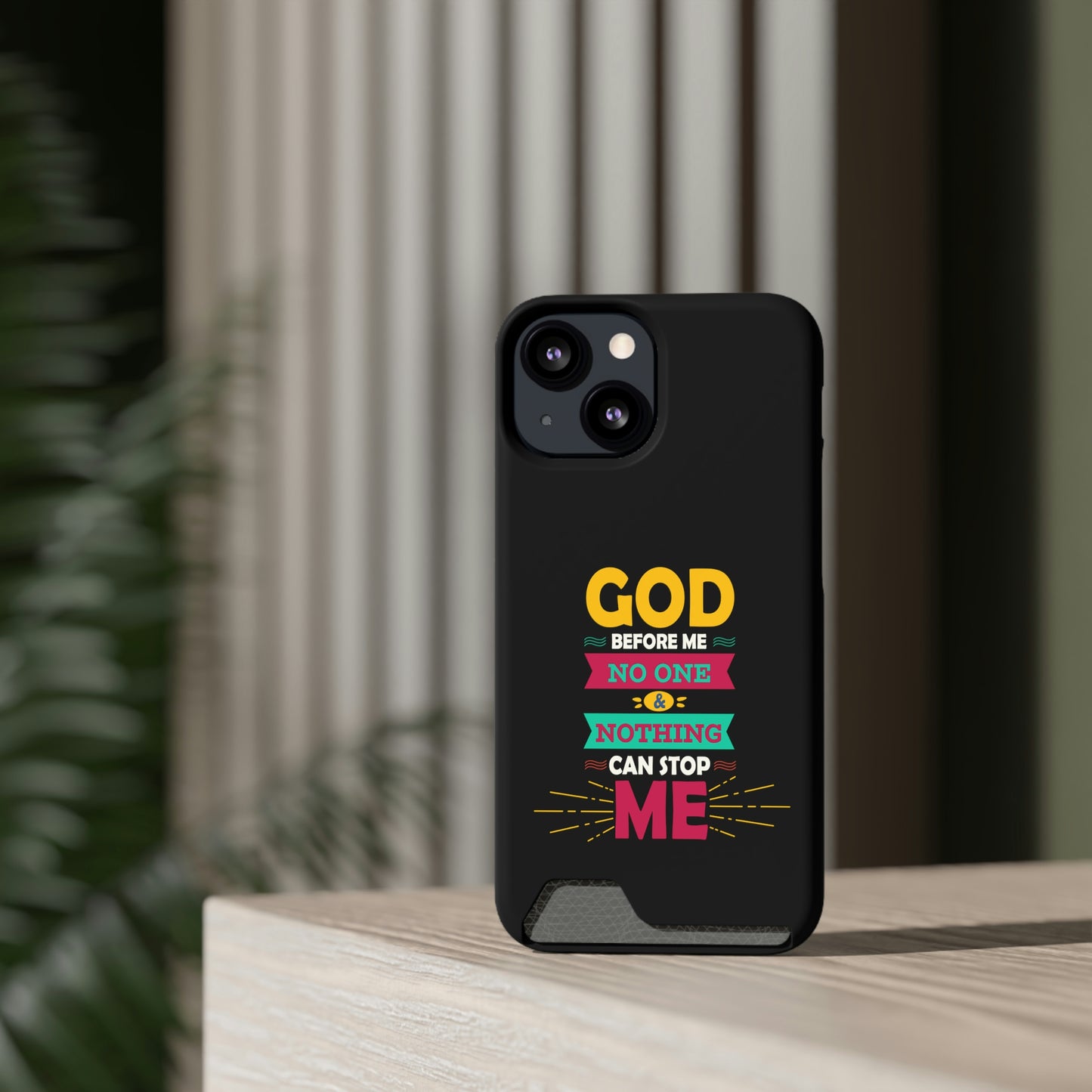 God Before Me No One & Nothing Can Stop Me Phone Case With Card Holder