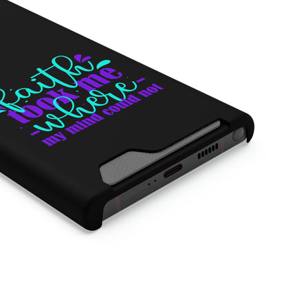 Faith Took Me Where My Mind Could Not Phone Case With Card Holder