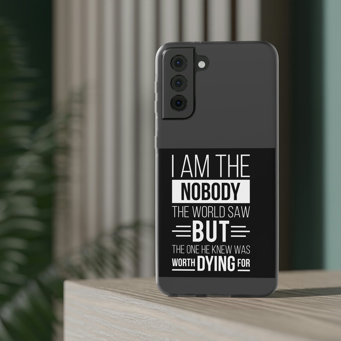 I Am The Nobody The World Saw But The One He Knew Was Worth Dying For Flexi Phone Case