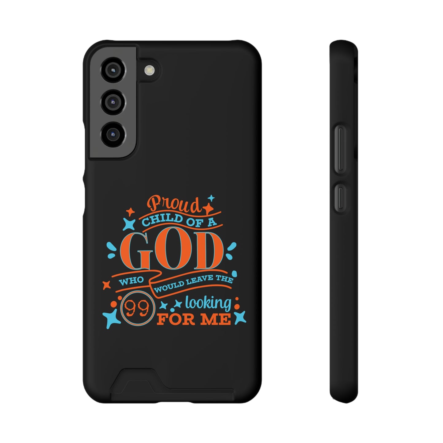 Proud Child Of A God Who Would Leave The 99 Looking for Me Phone Case With Card Holder