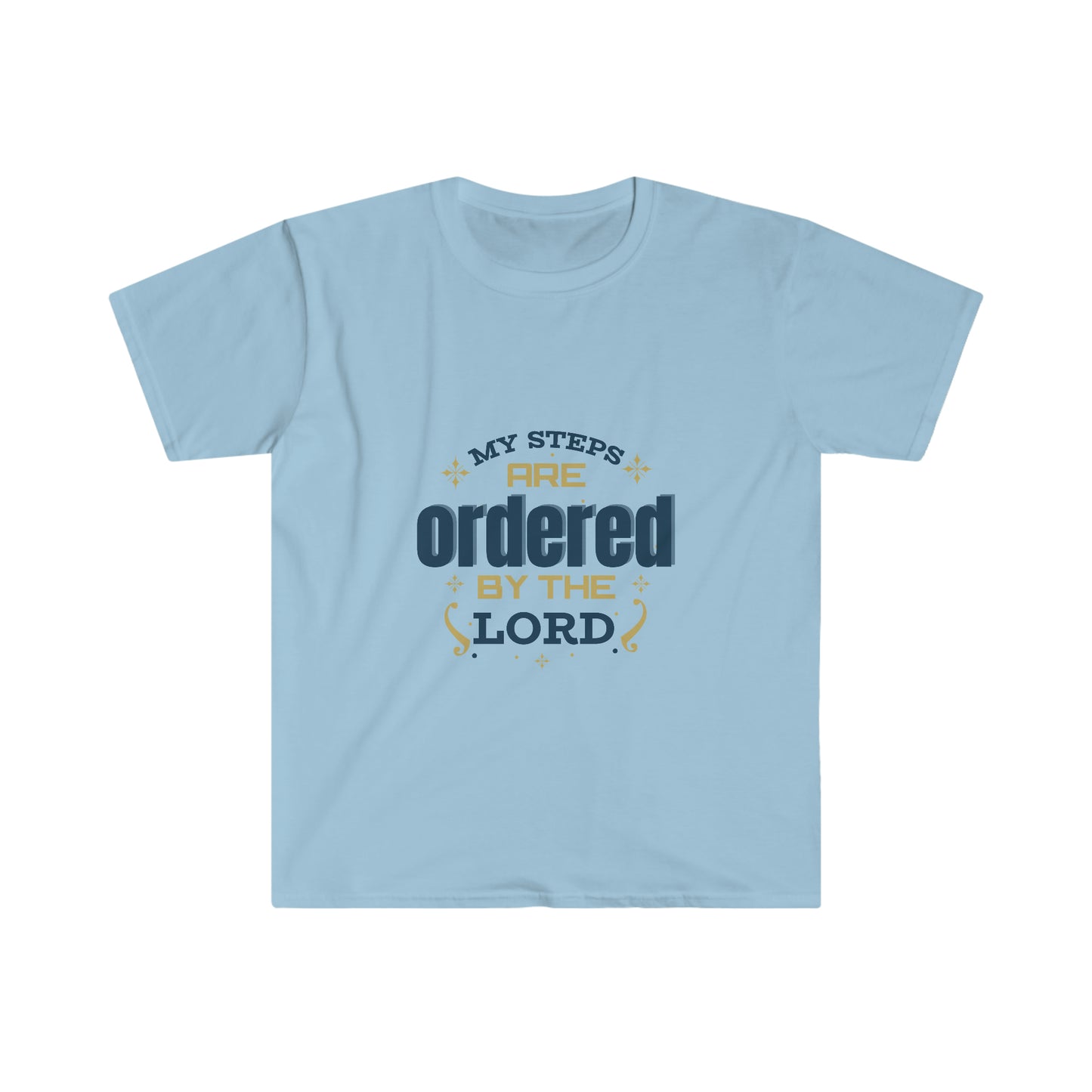 My Steps Are Ordered By The Lord  Unisex T-shirt