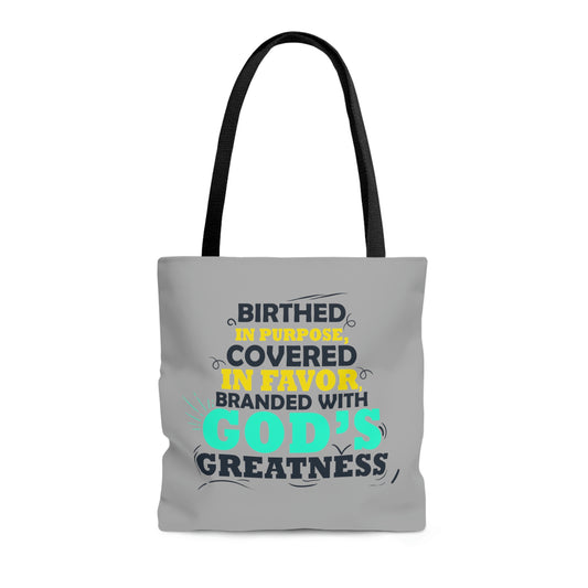 Birthed In Purpose, Covered In Favor, Branded With God's Greatness  Tote Bag