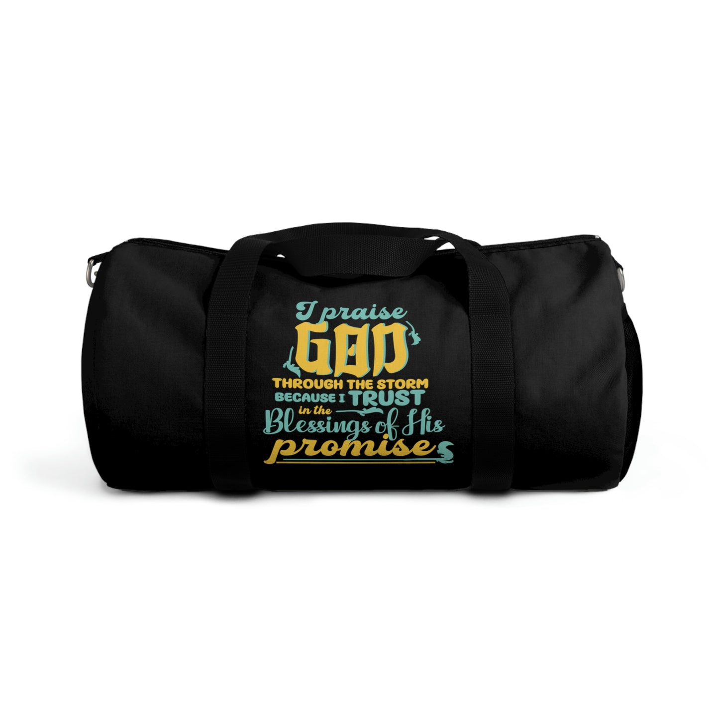 I Praise God Through The Storm Because I Trust In The Blessings Of His Promise Duffel Bag Printify