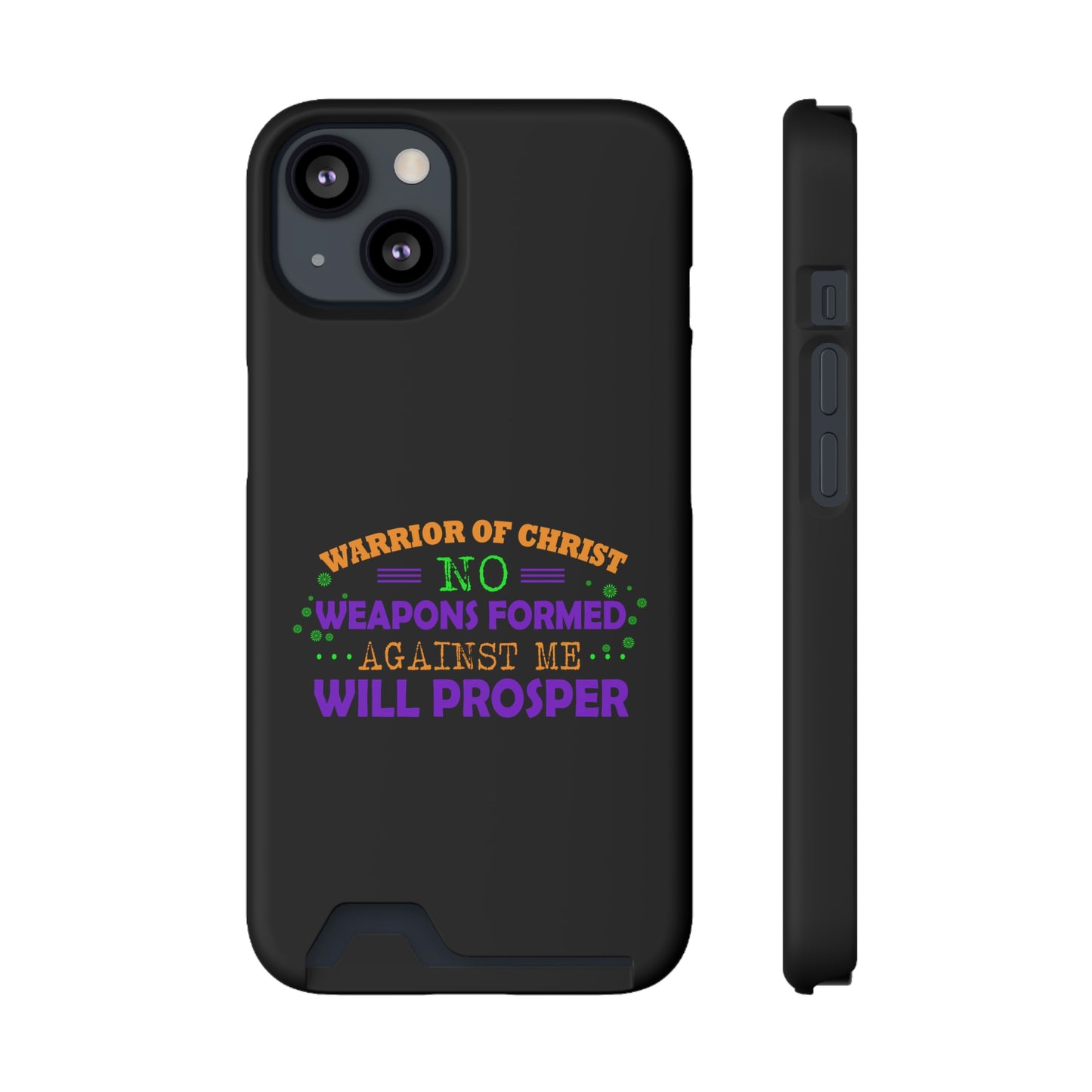 Warrior Of Christ No Weapons Formed Against Me Will Prosper Phone Case With Card Holder