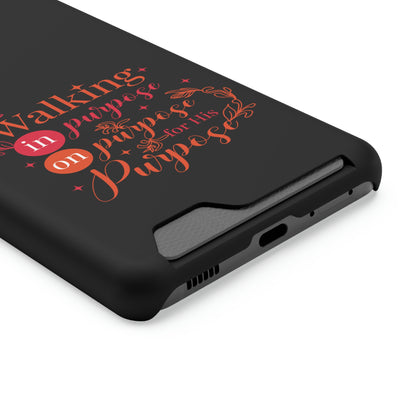 Walking In Purpose On Purpose For His Purpose Phone Case With Card Holder