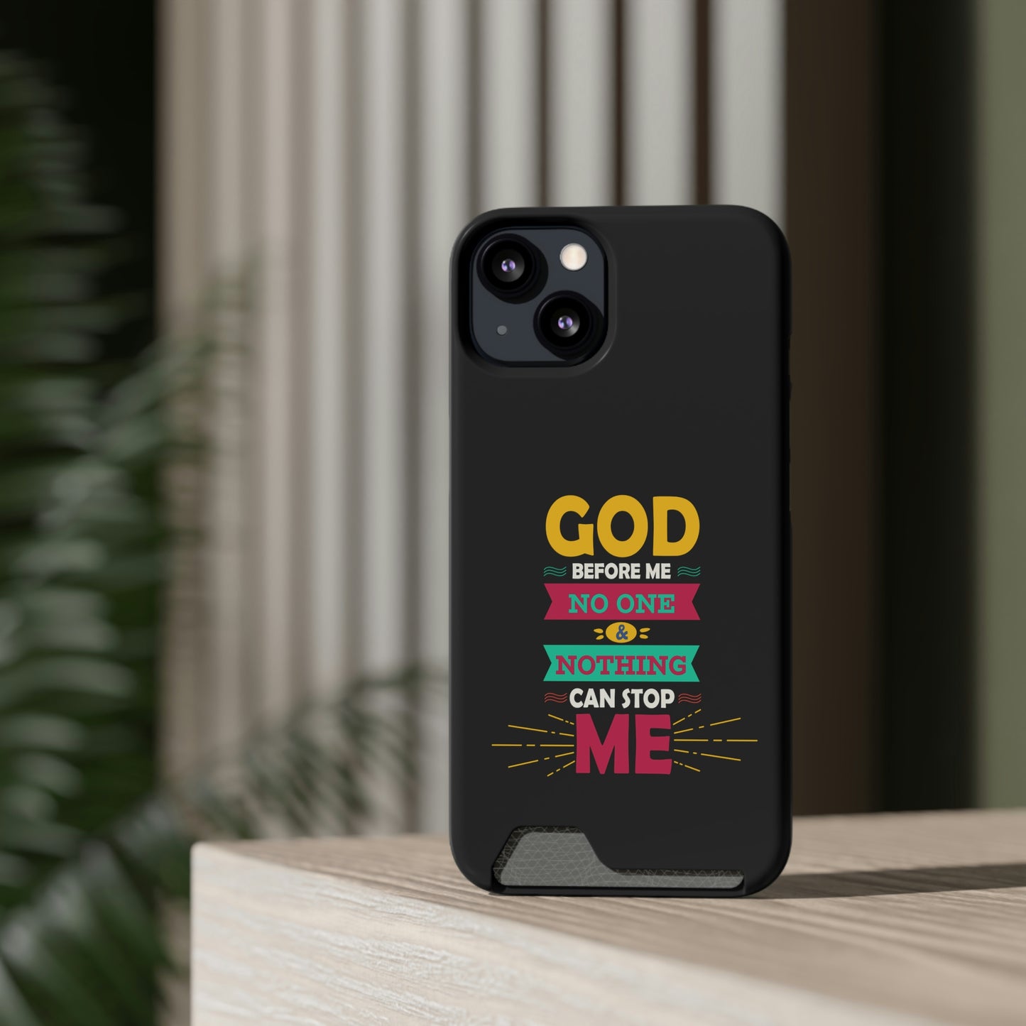 God Before Me No One & Nothing Can Stop Me Phone Case With Card Holder