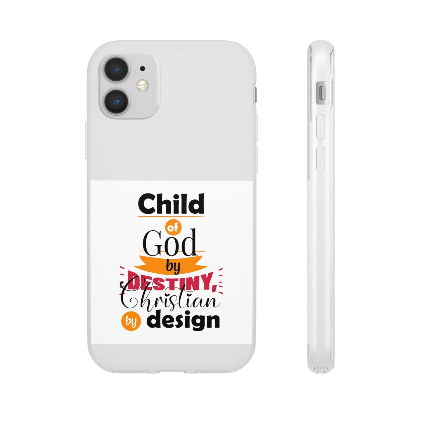 Child Of God By Destiny Christian By Design This Flexi Phone Case