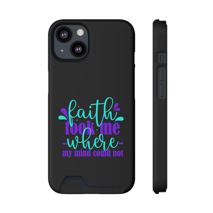 Faith Took Me Where My Mind Could Not Phone Case With Card Holder