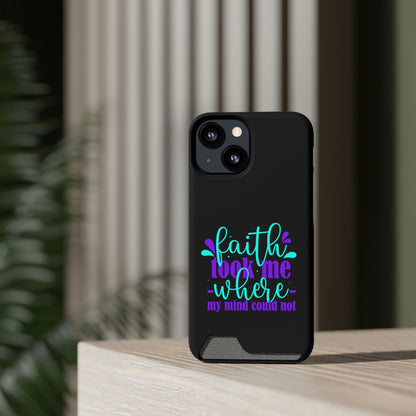 Faith Took Me Where My Mind Could Not Phone Case With Card Holder