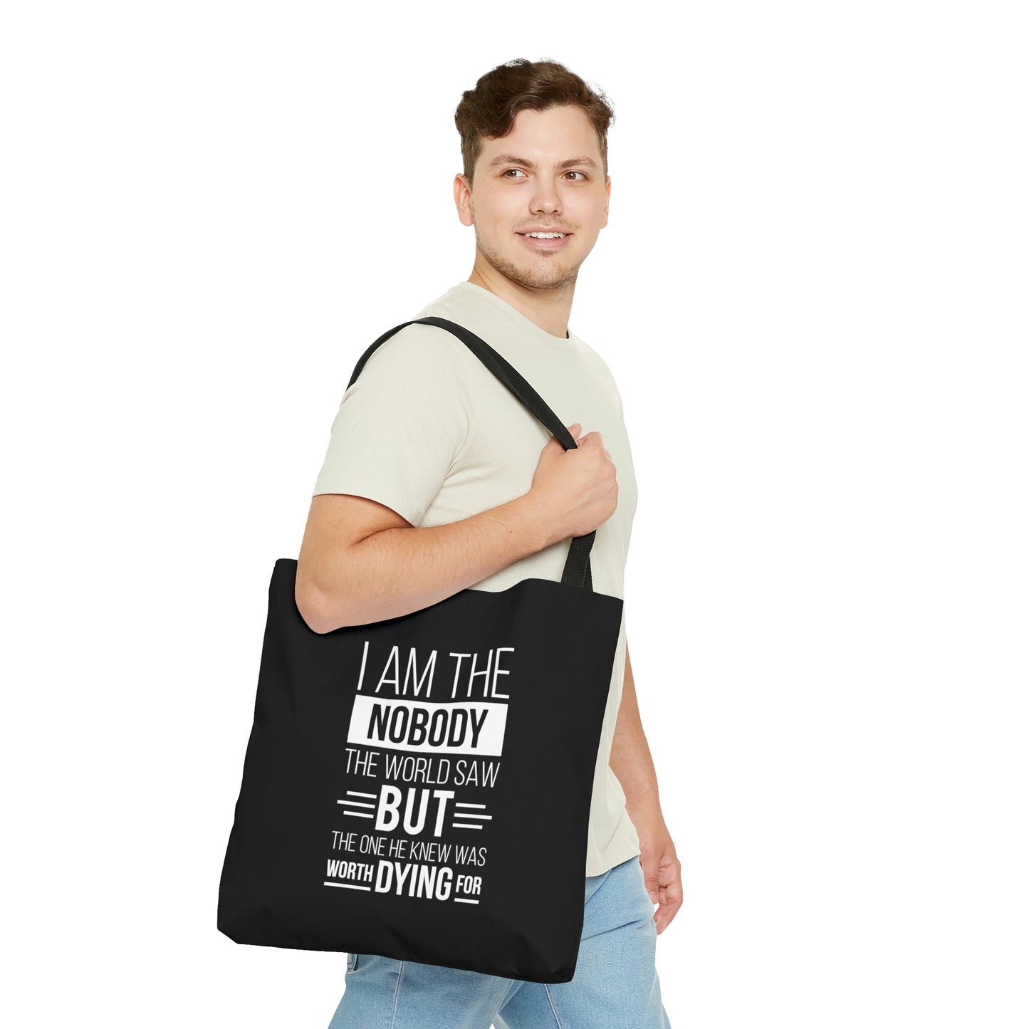 I Am The Nobody The World Saw But The One He Thought Worth Dying For Tote Bag