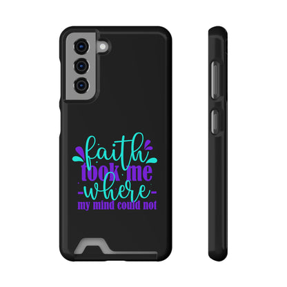 Faith Took Me Where My Mind Could Not Phone Case With Card Holder