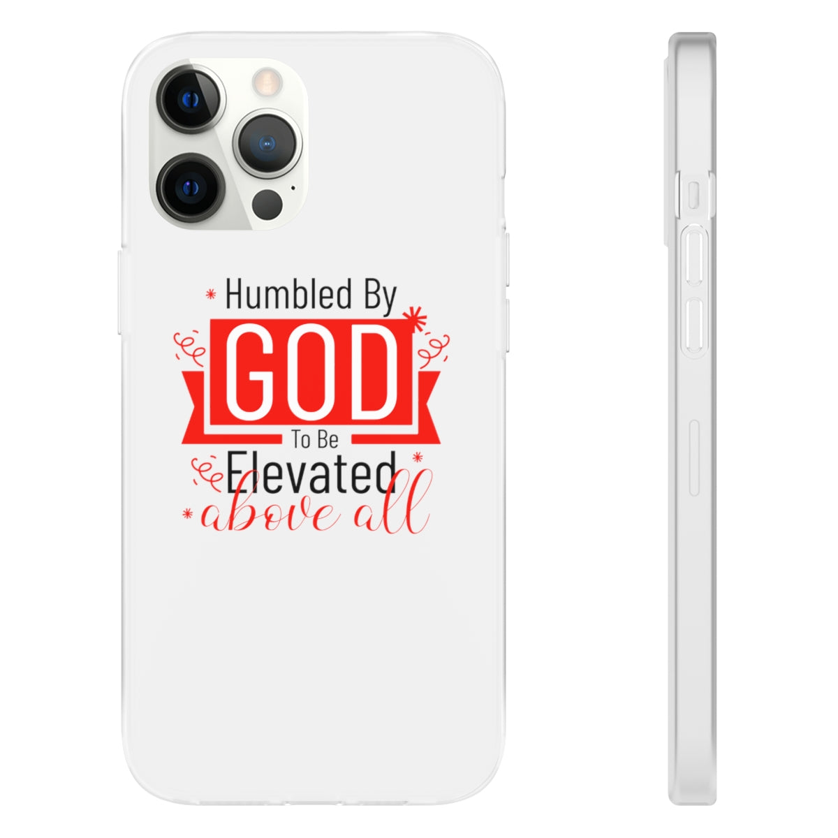 Humbled by God To Be Elevated Above All Flexi Phone Case  compatible with select IPhone & Samsung Galaxy Phones Printify