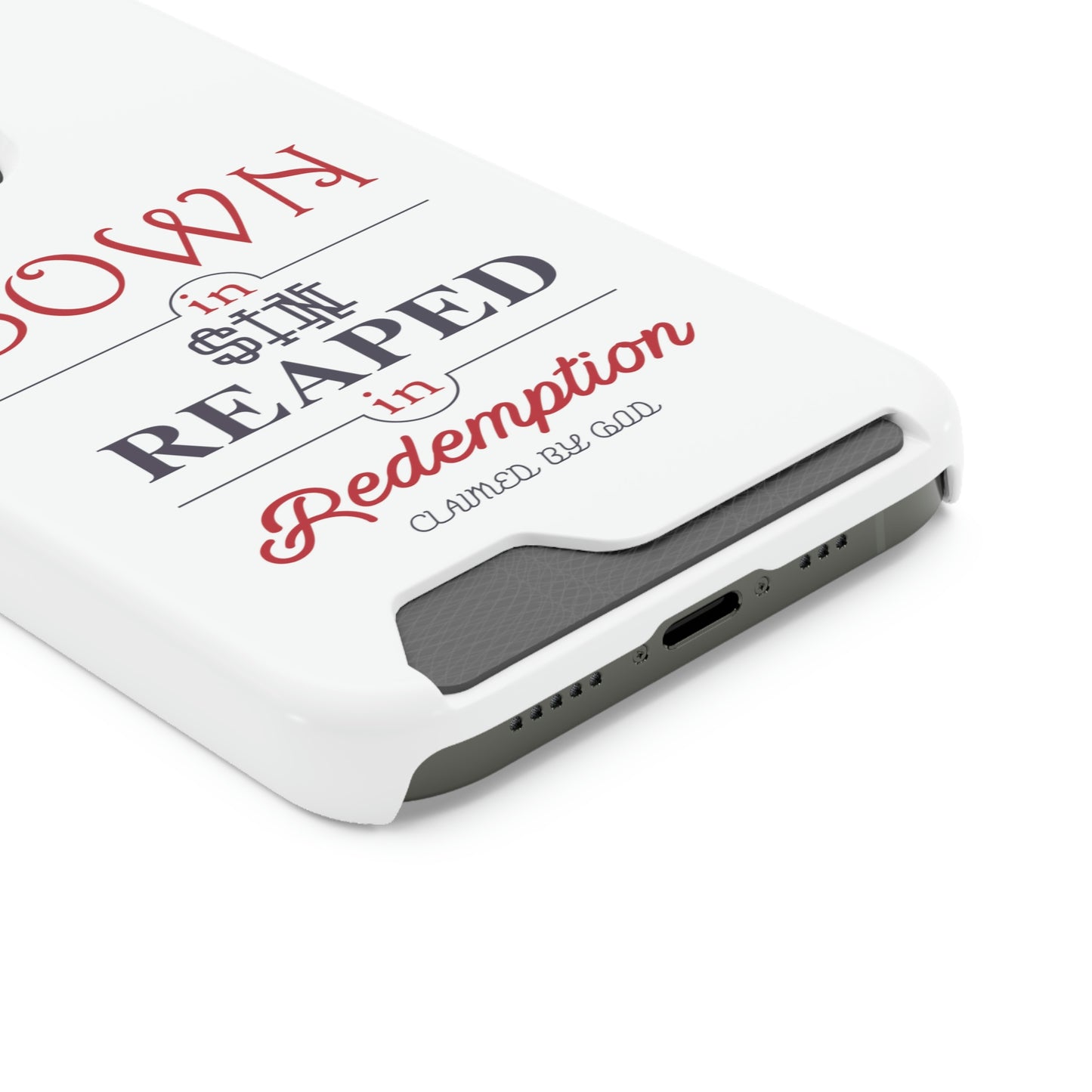 Sown In Sin Reaped In Redemption Phone Case With Card Holder