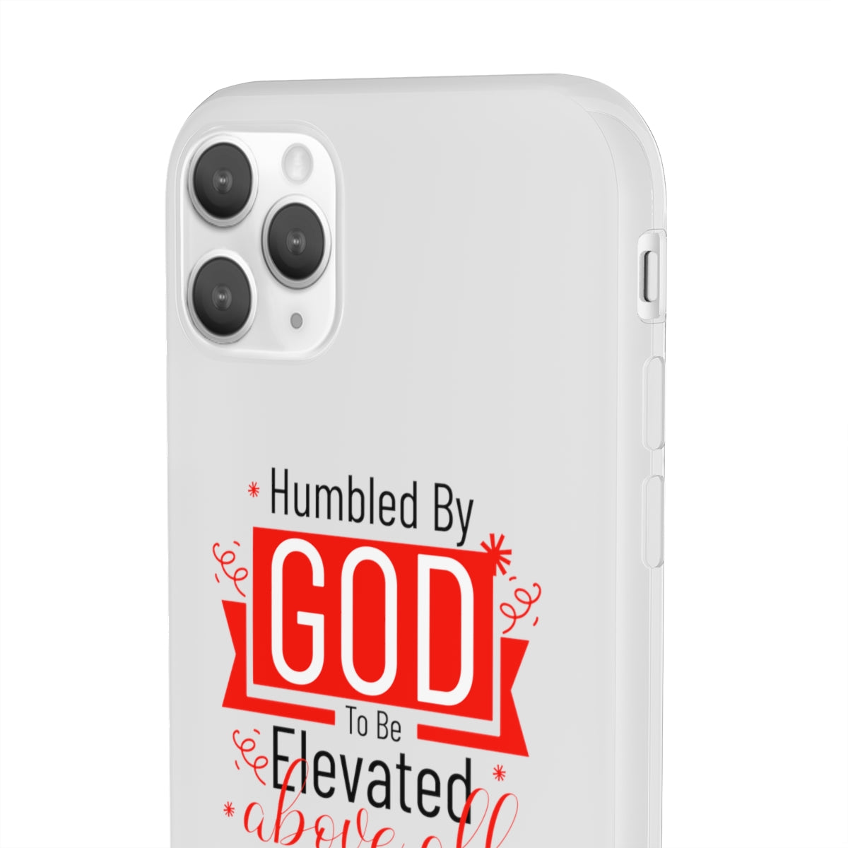 Humbled by God To Be Elevated Above All Flexi Phone Case  compatible with select IPhone & Samsung Galaxy Phones Printify