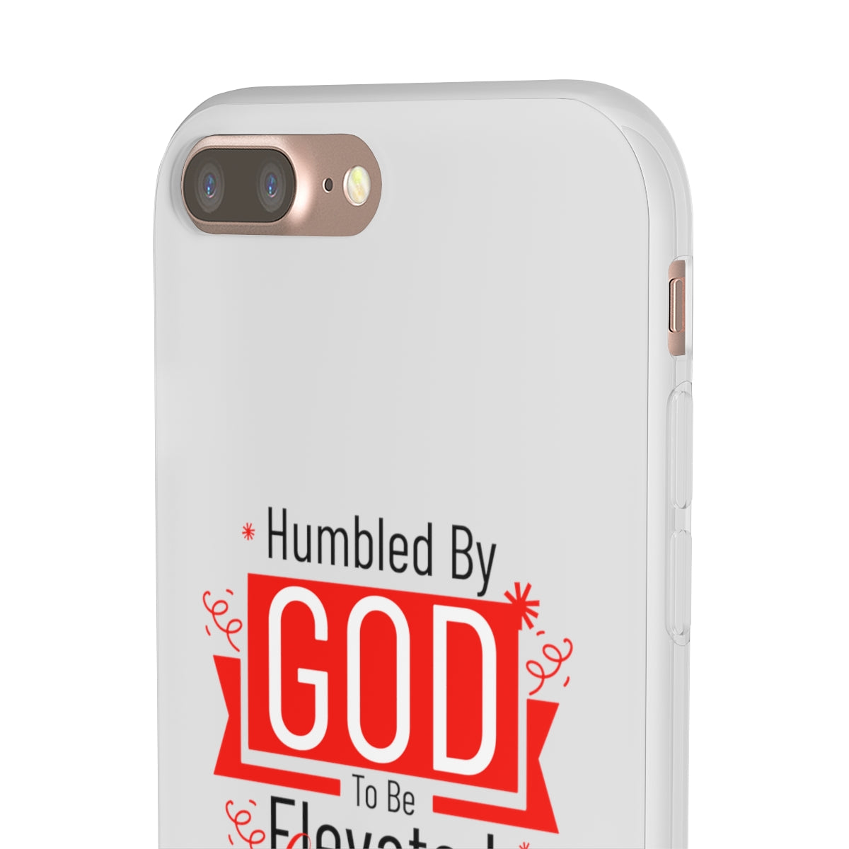 Humbled by God To Be Elevated Above All Flexi Phone Case  compatible with select IPhone & Samsung Galaxy Phones Printify