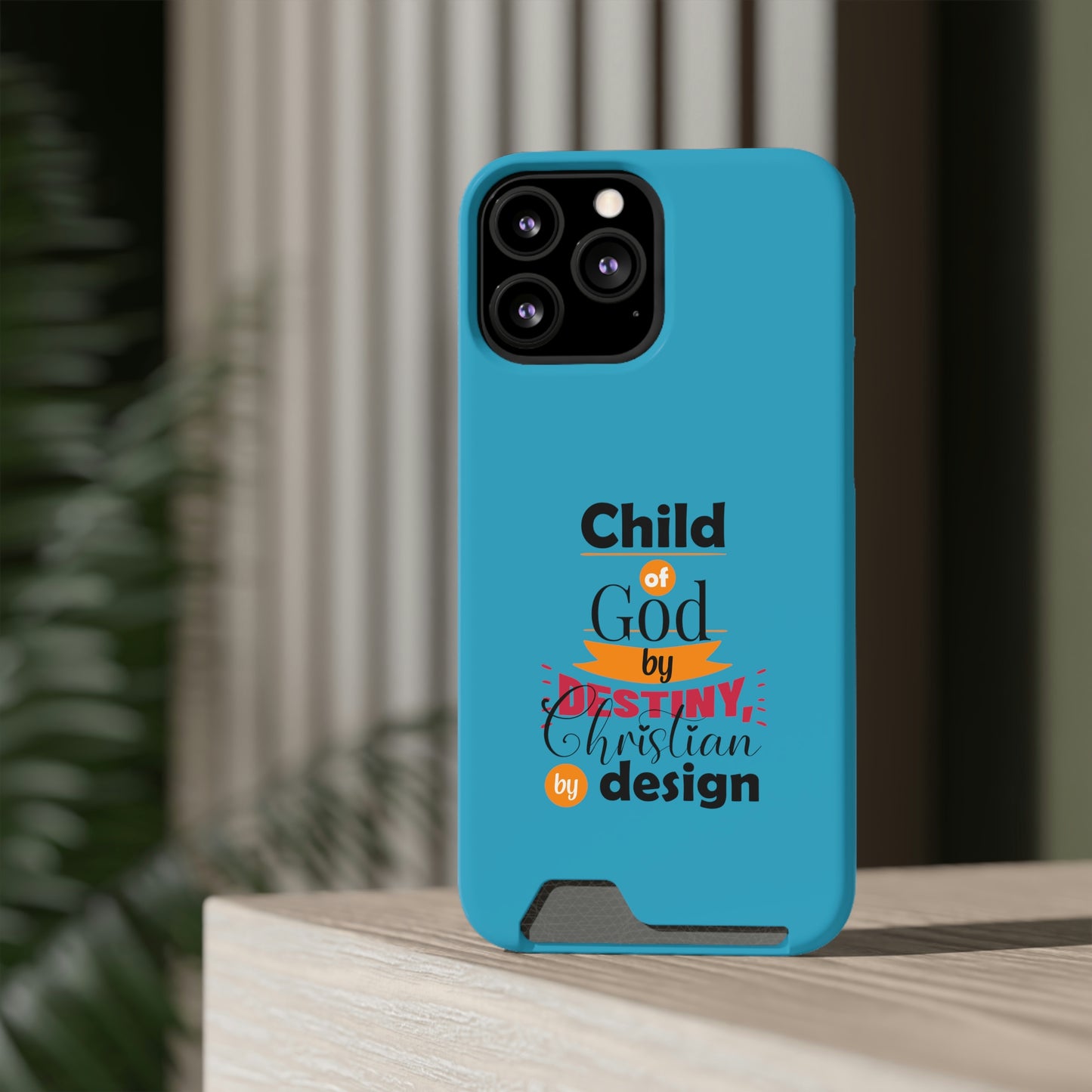 Child Of God By Destiny, Christian By Design Phone Case With Card Holder