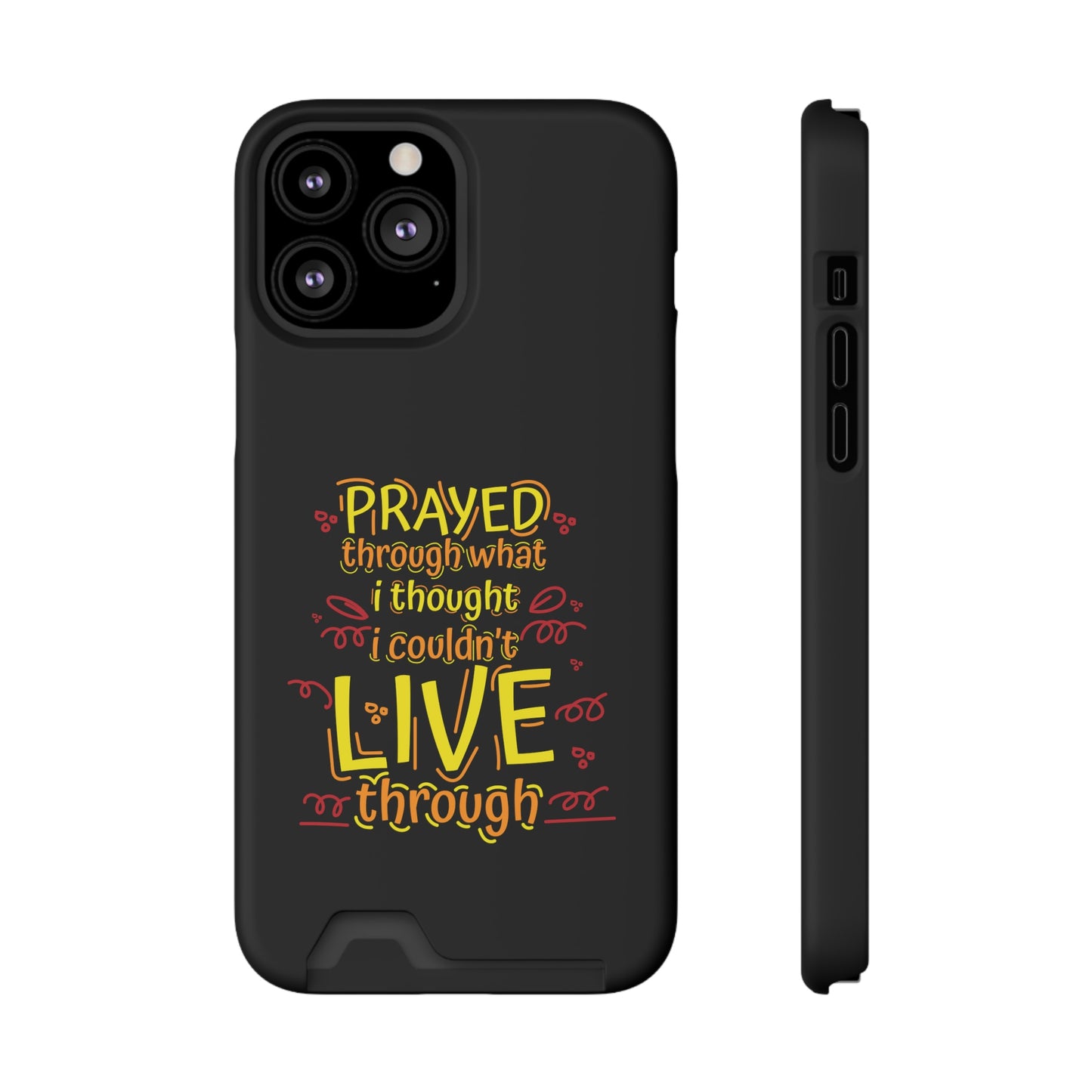 Prayed Through What I Thought I Couldn't Live Through Phone Case With Card Holder