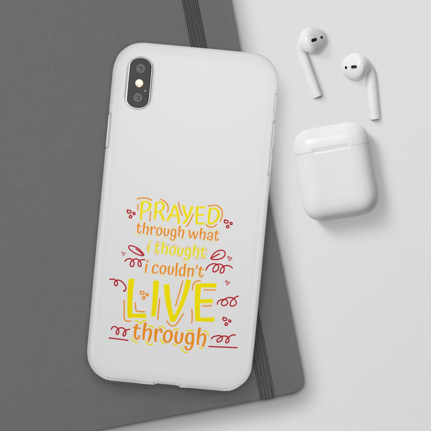 Prayed Through What I Thought I Couldn't Live Through Flexi Phone Case