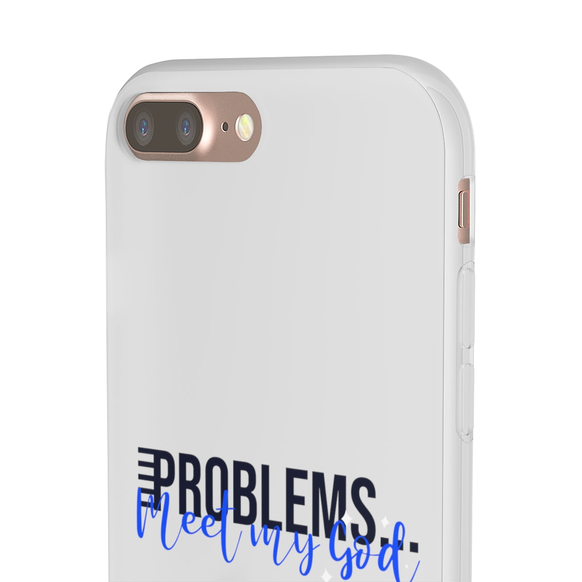 Problems Meet My  God Flexi Phone Case compatible with select IPhone & Samsung Galaxy Phones Printify