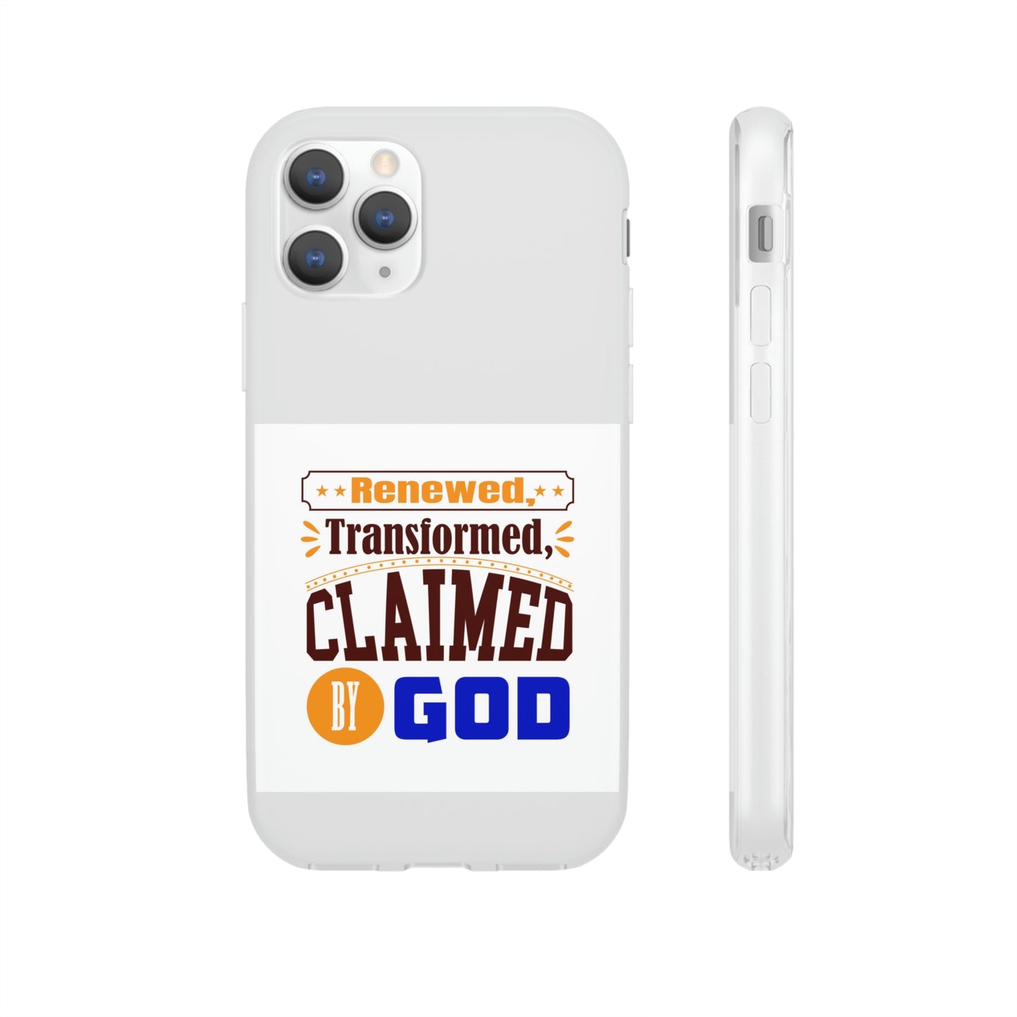 Renewed, Transformed, Claimed By God Flexi Phone Case
