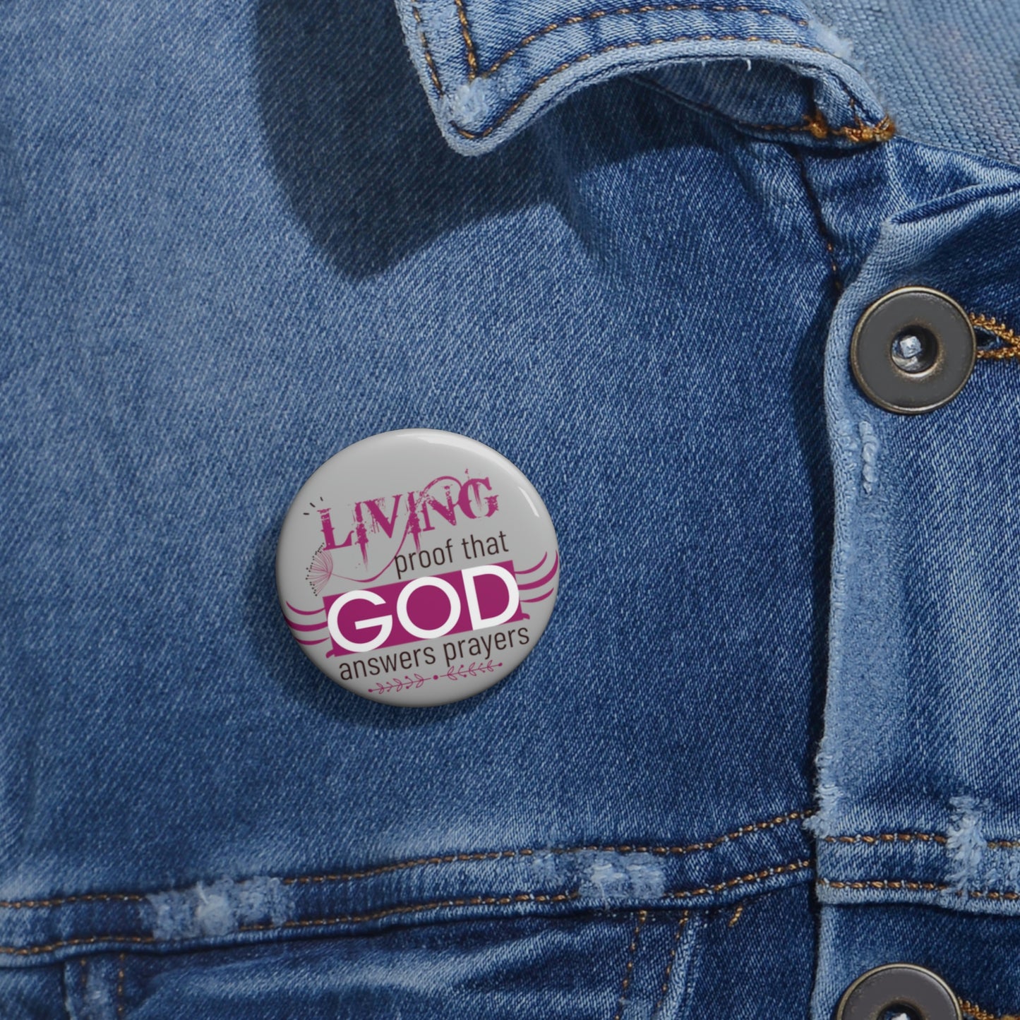 Living Proof That God Answers Prayers Pin Button