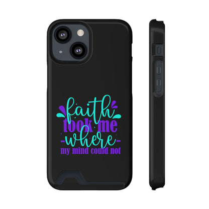 Faith Took Me Where My Mind Could Not Phone Case With Card Holder
