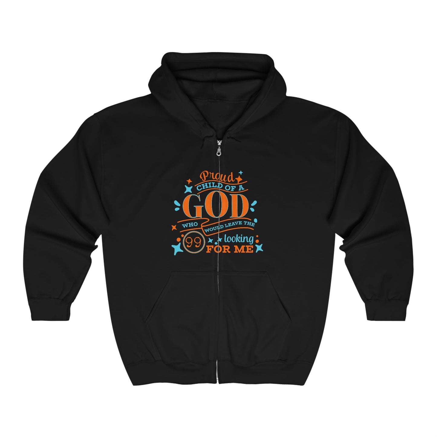 Proud Child Of A God Who Would Leave The 99 Looking For Me Unisex Heavy Blend Full Zip Hooded Sweatshirt
