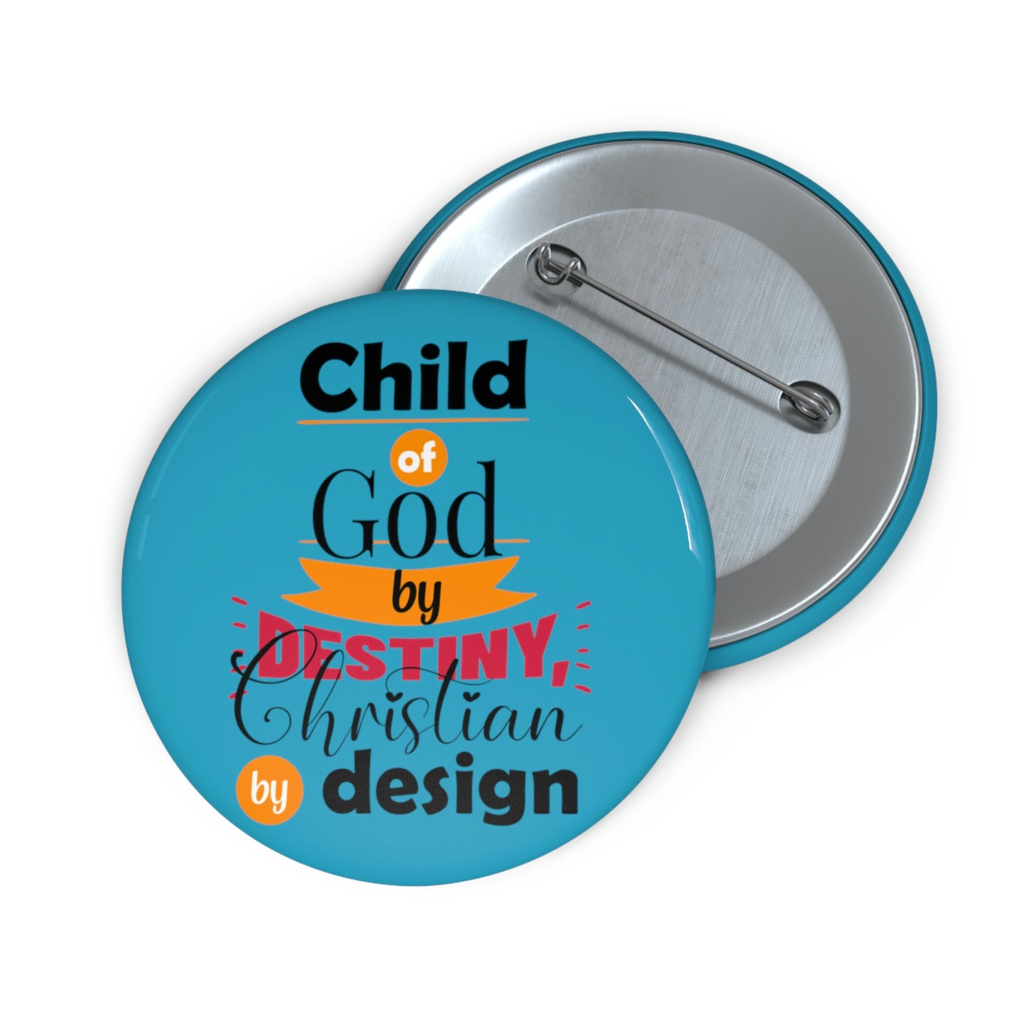 Child Of God By Destiny Christian By Design Pin Button