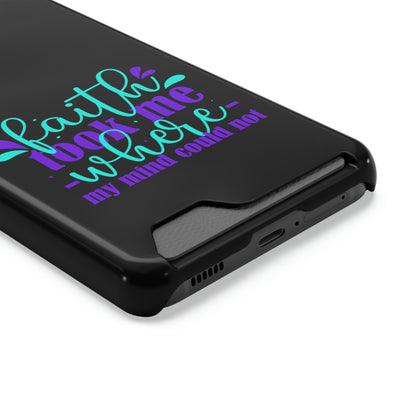 Faith Took Me Where My Mind Could Not Phone Case With Card Holder
