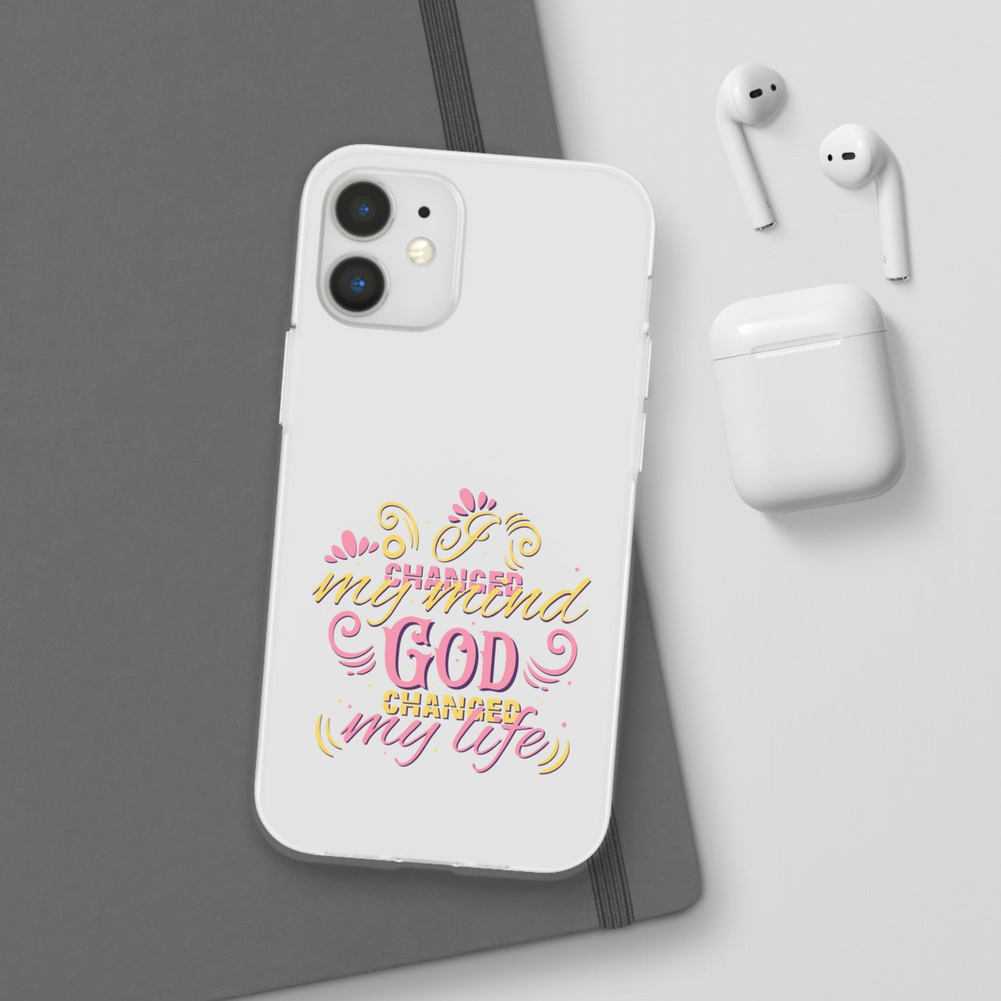 I Changed My Mind God Changed My Life Flexi Phone Case