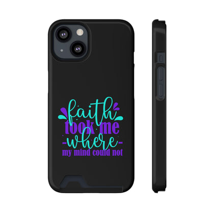 Faith Took Me Where My Mind Could Not Phone Case With Card Holder