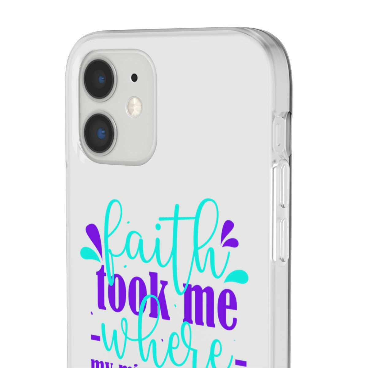 Faith Took Me Where My Mind Could Not  Flexi Phone Case.compatible with select IPhone & Samsung Galaxy Phones Printify