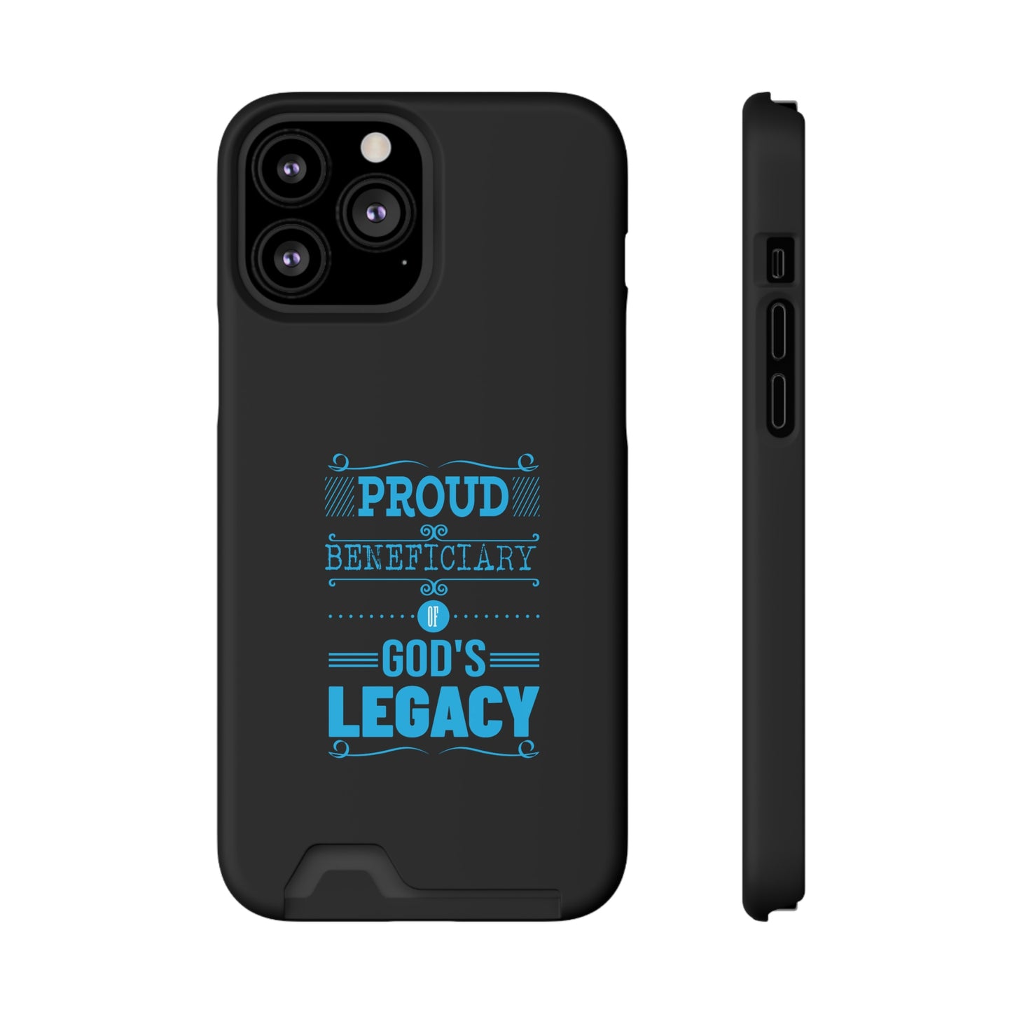 Proud Beneficiary Of God's Legacy Phone Case With Card Holder