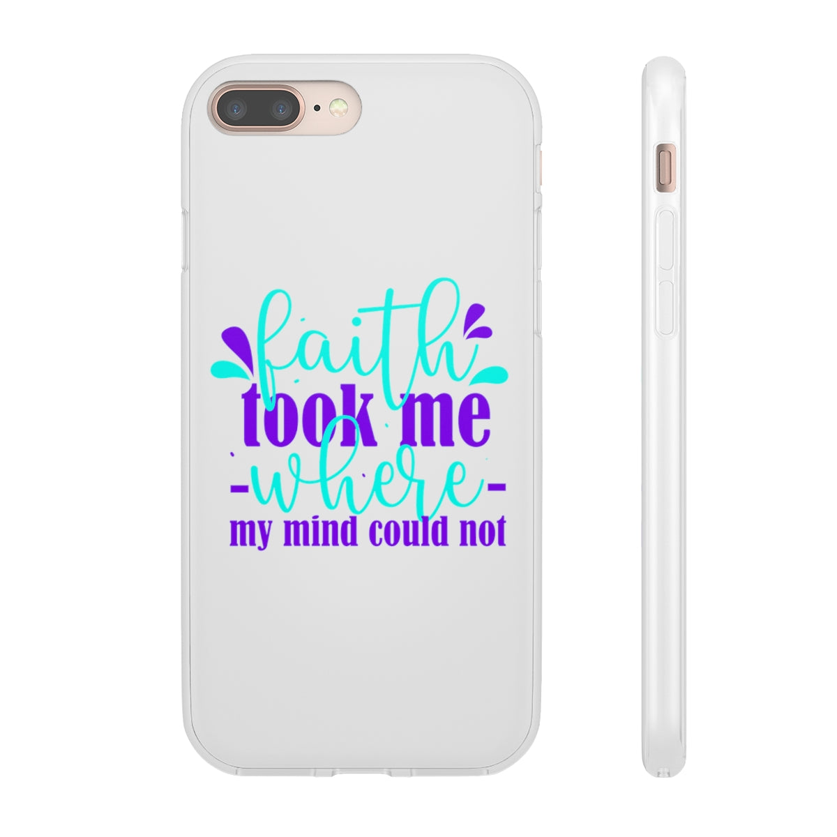 Faith Took Me Where My Mind Could Not  Flexi Phone Case.compatible with select IPhone & Samsung Galaxy Phones Printify